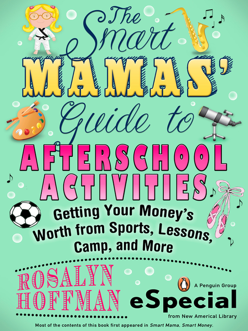 Title details for The Smart Mamas' Guide to After-School Activities by Rosalyn Hoffman - Available